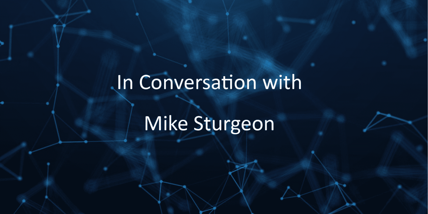 In Conversation with: Mike Sturgeon